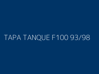 TAPA TANQUE F100 93/98